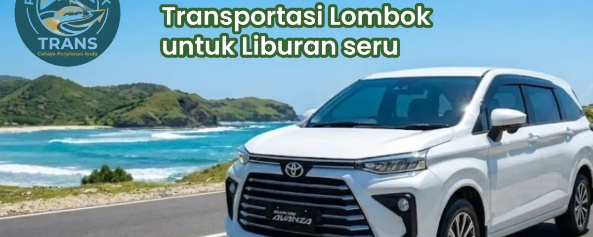 Transportasi Lombok untuk Liburan seru