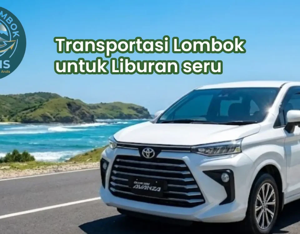 Transportasi Lombok untuk Liburan seru